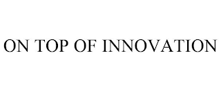 ON TOP OF INNOVATION