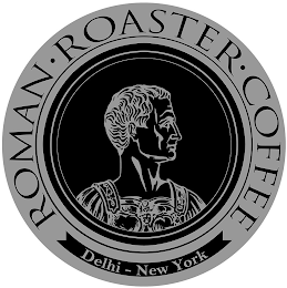 ROMAN · ROASTER · COFFEE DELHI - NEW YORK