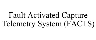 FAULT ACTIVATED CAPTURE TELEMETRY SYSTEM (FACTS)