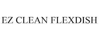 EZ CLEAN FLEXDISH