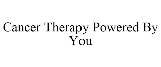 CANCER THERAPY POWERED BY YOU