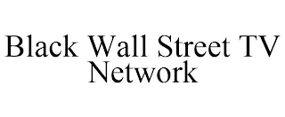BLACK WALL STREET TV NETWORK