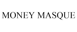 MONEY MASQUE