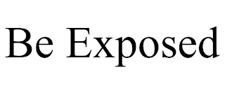 BE EXPOSED