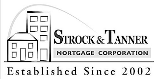 STROCK & TANNER MORTGAGE CORPORATION ESTABLISHED SINCE 2002