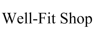 WELL-FIT SHOP