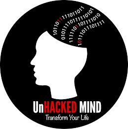 UNHACKED MIND  TRANSFORM YOUR LIFE 01010