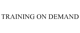 TRAINING ON DEMAND