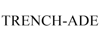 TRENCH-ADE