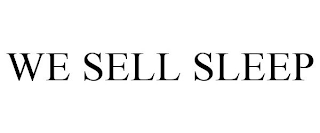WE SELL SLEEP