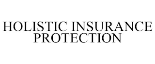 HOLISTIC INSURANCE PROTECTION