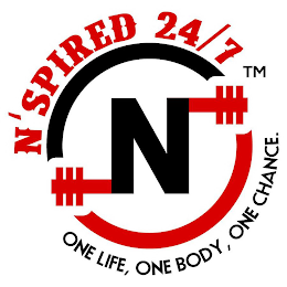 N'SPIRED 24/7 N ONE LIFE, ONE BODY, ONE CHANCE.