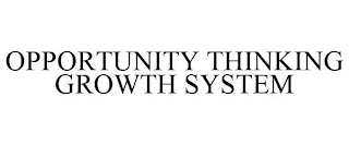 OPPORTUNITY THINKING GROWTH SYSTEM