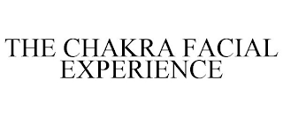 THE CHAKRA FACIAL EXPERIENCE