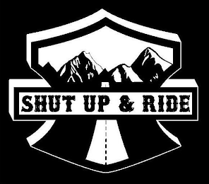 SHUT UP & RIDE