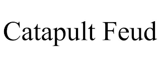 CATAPULT FEUD