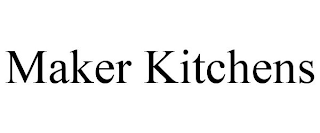 MAKER KITCHENS