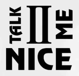 TALK II ME NICE