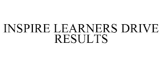 INSPIRE LEARNERS DRIVE RESULTS