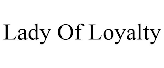 LADY OF LOYALTY