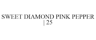 SWEET DIAMOND PINK PEPPER | 25