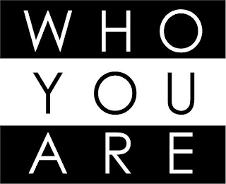 WHO YOU ARE