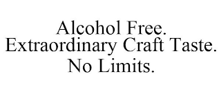 ALCOHOL FREE. EXTRAORDINARY CRAFT TASTE. NO LIMITS.