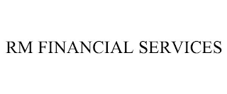 RM FINANCIAL SERVICES