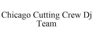 CHICAGO CUTTING CREW DJ TEAM