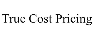 TRUE COST PRICING