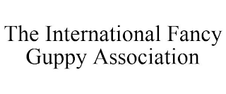 THE INTERNATIONAL FANCY GUPPY ASSOCIATION