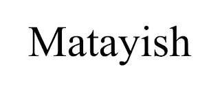 MATAYISH