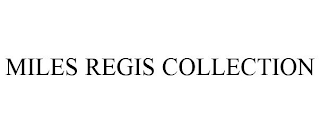 MILES REGIS COLLECTION