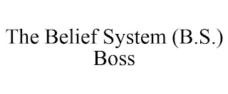 THE BELIEF SYSTEM (B.S.) BOSS