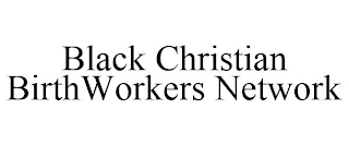 BLACK CHRISTIAN BIRTHWORKERS NETWORK