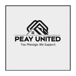 PEAY UNITED YOU MANAGE. WE SUPPORT.