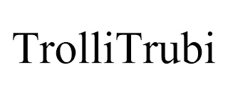TROLLITRUBI