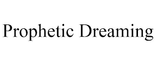 PROPHETIC DREAMING
