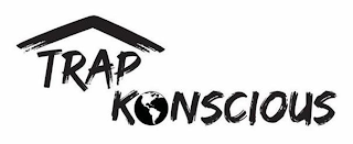 TRAP KONSCIOUS