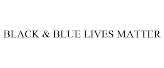 BLACK & BLUE LIVES MATTER