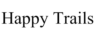 HAPPY TRAILS