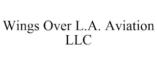 WINGS OVER L.A. AVIATION LLC