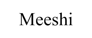 MEESHI