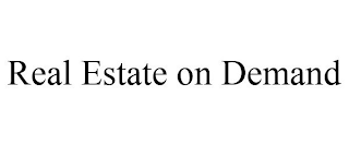REAL ESTATE ON DEMAND