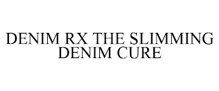 DENIM RX THE SLIMMING DENIM CURE