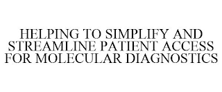 HELPING TO SIMPLIFY AND STREAMLINE PATIENT ACCESS FOR MOLECULAR DIAGNOSTICS