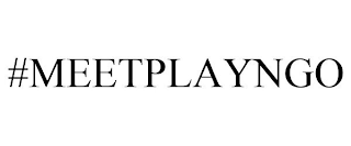 #MEETPLAYNGO