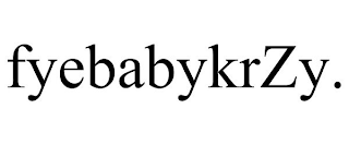 FYEBABYKRZY.