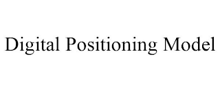 DIGITAL POSITIONING MODEL