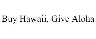 BUY HAWAII, GIVE ALOHA